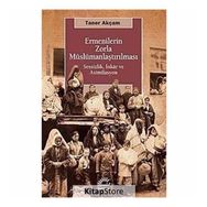 Ermenilerin Zorla Müslümanlaştırılması - Taner Akçam