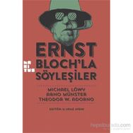 Ernst Bloch’la Söyleşiler - Michael Löwy Arno Münster Theodor Adorno