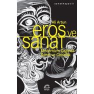 Eros ve Sanat - Modernizm Çağında Sanat ve Cinsellik - Ali Turan