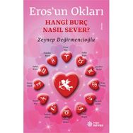 Eros’un Okları - Hangi Burç Nasıl Sever? - Zeynep Değirmencioğlu