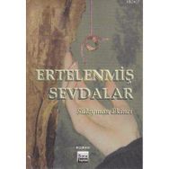 ERTELENMİŞ SEVDALAR - SÜLEYMAN EKINCI