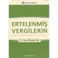ERTELENMİŞ VERGILERIN FINANSAL RAPORLAMADAKI YERI VE ÖNEMİ - AYÇA ZEYNEP SÜER