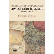 Erzurum, Van, Bitlis Vilayetlerinde Ermeni - Kürt İlişkileri 1908 - 1920 - Güzin Çaykıran