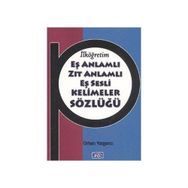 EŞ ANLAMLI ZIT ANLAMLI EŞ SESLI KELIMELER SÖZLÜĞÜ - ORHAN YORGANCI