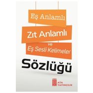 Eş Anlamlı Zıt Anlamlı ve Eş Sesli Kelimeler Sözlüğü-Ayşe Kılıçkaya