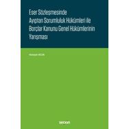 Eser Sözleşmesinde Ayıptan Sorumluluk Hükümleri ile Borçlar Kanunu Genel Hükümlerinin Yarışması - Hüseyin Acun