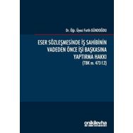 Eser Sözleşmesinde İş Sahibinin Vadeden Önce İşi Başkasına Yaptırma Hakkı - Fatih Gündoğdu