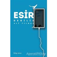 Esir Değiliz - Ali Yılmaz - Kitap Arası