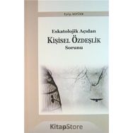 Eskatolojik Açıdan Kişisel Özdeşlik Sorunu - Eyüp Aktürk