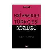 ESKI ANADOLU TÜRKÇESİ SÖZLÜĞÜ - MEHMET KANAR