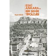 Eski Ankara'da Bir Şehir Tipolojisi - Ruşen Keleş