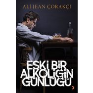 Eski Bir Alkoliğin Günlüğü - Ali Jean Çorakçı