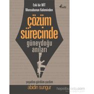 Eski Bir Mit Mensubunun Kaleminden Çözüm Sürecinde Güneydoğu Anıları - Abidin Sungur