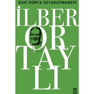 Eski Dünya Seyahatnamesi - İlber Ortaylı