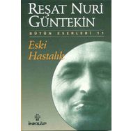 ESKI HASTALIK - REŞAT NURI GÜNTEKIN (ISBN:9789751001818)