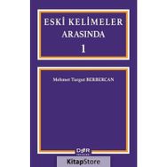 Eski Kelimeler Arasında 1 - Mehmet Turgut Berbercan