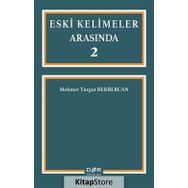 Eski Kelimeler Arasında 2 - Mehmet Turgut Berbercan