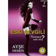 ESKI SEVGILI YETERINCE ESKI MI? - AYŞE NESRIN