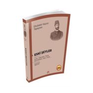 Eski Şeyler Birinci Cilt - Ebubekir Hazım Tepeyan