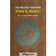 Eski Türk Devlet Anlayışında İktidar ve Hakimiyet - Şeniz Baş