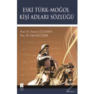 Eski Türk - Moğol Kişi Adları Sözlüğü - Tuncer Gülensoy Doç. Dr. Paki Küçüker Paki Küçüker