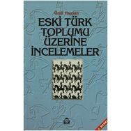 ESKI TÜRK TOPLUMU ÜZERİNE İNCELEMELER - ÜMİT HASSAN