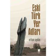 Eski Türk Yer Adları - Erhan Aydın
