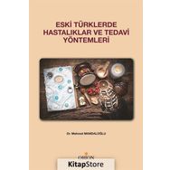 Eski Türklerde Hastalıklar Ve Tedavi Yöntemleri - Mehmet Mandaloğlu