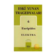ESKI YUNAN TRAGEDYALARI 6 ELEKTRA - EURIPIDES