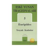 ESKI YUNAN TREGEDYALARI 5 TROYALI KADINLAR - EURIPIDES