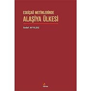 Eskiçağ Metinlerinde Alaşiya Ülkesi - Sedef Ayyıldız