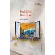 Eskiden Buralar - Eyyüp Akyüz - Muhit Kitap Yayınları