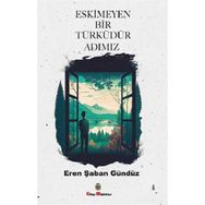 Eskimeyen Bir Türküdür Adımız - Eren Şaban Gündüz