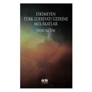 Eskimeyen Türk Edebiyatı Üzerine Mülakatlar - Vedat Ali Tok