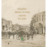 Eskişehir - Kökleri Derinde Yepyeni Bir Şehir - Kolektif