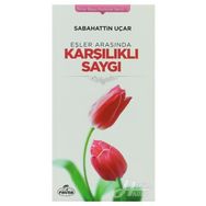 Eşler Arasında Karşılıklı Saygı - Sadettin Uçar
