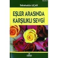 EŞLER ARASINDA KARŞILIKLI SEVGI - SABAHATTIN UÇAR