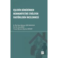 Eşlerin Birbirinden Memnuniyetini Etkileyen Faktörlerin İncelenmesi - Gazi Kitabevi Kolektif