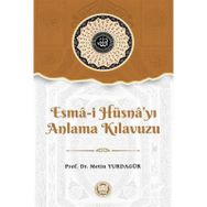 Esma-i Hüsna'yı Anlama Kılavuzu - Metin Yurdagür