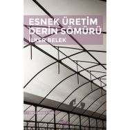 ESNEK ÜRETİM DERIN SÖMÜRÜ - İLKER BELEK