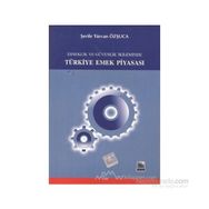 ESNEKLIK VE GÜVENLIK İKİLEMİNDE TÜRKİYE EMEK PİYASASI - ŞERİFE T. ÖZŞUCA