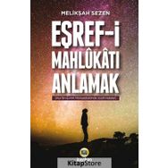 Eşref-i Mahlukatı Anlamak - Melikşah Sezen