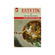 Estetik - 2 Güzel Sanat Üzerine Dersler - Georg Wilhelm Friedrich Hegel Georg Wilhelm Friedrich Hegel