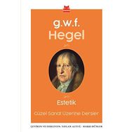 Estetik-Güzel Sanatlar Üzerine Dersler - Georg Wilhelm F. Hegel
