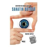 Estetik ve Sanat Yazıları Sanatın Büyüsü - Rasim Soylu