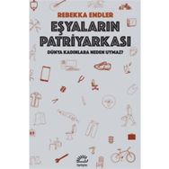 Eşyaların Patriyarkası - Rebekka Endler
