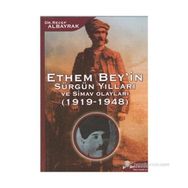 ETHEM BEY'IN SÜRGÜN YILLARI VE SIMAV OLAYLARI (1919-1948) - RECEP ALBAYRAK
