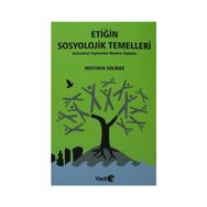 Etiğin Sosyolojik Temelleri - Mustafa Solmaz
