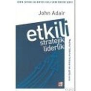 ETKILI STRATEJIK LIDERLIK - JOHN ADAIR