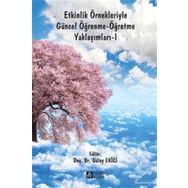Etkinlik Örnekleriyle Güncel Öğrenme-Öğretme Yaklaşımları 1 - Gülay Ekici aras bulent ozden Çiğdem Şahin Emre Kömek Fatih Karip Göçmen Çelebi Gönül Sakız Hakan Kurt Hava İpek Akbulut Lale Cerrah Özsevgeç Mehmet Barış Horzum Munise Handan Güneş Özden Demir